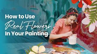 How to Use Real Flowers in Your Paintings