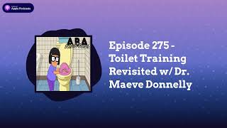 ABA Inside Track - Episode 275 - Toilet Training Revisited w/ Dr. Maeve Donnelly