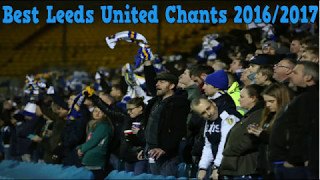 Best Leeds United Chants 2016/2017