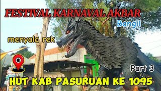 KARNAVAL AKBAR BANGIL HUT KABUPATEN PASURUAN KE 1095 // Part 3 super meriah