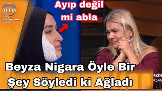 Masterchef Beyza Nigara Öyle Bir Şey Söylediki Ağladı Ayıp Değil Mi Nigar Abla