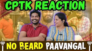 No Beard Paavangal | CPTK Reaction | Manasa pun paduthitae irukaanga @Parithabangal