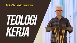 Teologi Kerja - Pdt. Chris Manusama