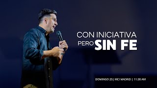 Con Iniciativa pero sin Fe | ¿Cómo Agradar a Dios? | 25 AGOSTO 2024 | Pastor Jose Luis Barrios