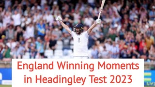 England winning moments Vs Australia in Headingley Test Ashes 2023.