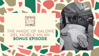 Bonus Episode - Unveiling the Magic of Salone del Mobile Milan