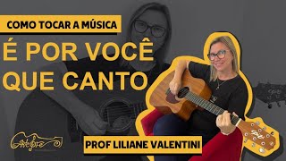 Como tocar a Música É Por Você Que Canto