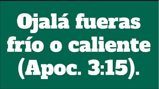 TEXTO DIARIO jw org, martes 3 septiembre 2024, Ojalá fueras frío o caliente Apoc  315