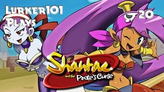 Lurker101 Plays Shantae and the Pirates Curse (Part 20)