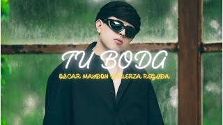 TU BODA- OSCAR MAYDON Y FUERZA REGIDA (LETRAS) QUIERO QUE BAILEMOS JUNTOS