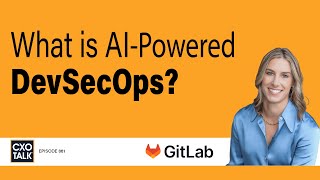 What is DevSecOps? (explained by GitLab) | CXOTalk #861