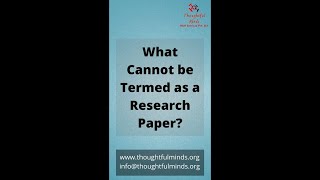 WHAT CANNOT BE TERMED AS A RESEARCH PAPER | RESEARCH PAPER WRITING HELP | THOUGHTFUL MINDS