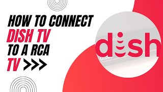 How To Connect Dish TV to a RCA TV