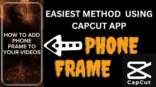 ADD PHONE FRAMES TO YOUR VIDEOS CLEAR TUTORIAL FOR COMPLETE BEGINNERS USING CAPCUT 💯✅