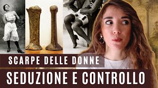 Seduzione e controllo nelle SCARPE DELLE DONNE: Scarpe Vittoriane, Chopines e Okobo Giapponesi