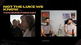 Is Disney's Luke Skywalker the same as George Lucas' Luke Skywalker? | Star Wars | Two Suns Podcast