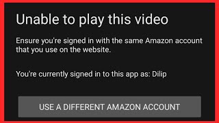 Prime video Unable to play this videoEnsure you're signed in with the same Amazon account