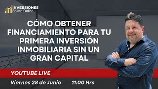 🔴CÓMO OBTENER FINANCIAMIENTO PARA TU PRIMERA INVERSIÓN INMOBILIARIA SIN UN GRAN CAPITAL ✅