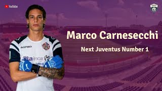 Marco Carnesecchi - Next Juventus Number 1