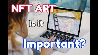 NFT Art - Is it Important?