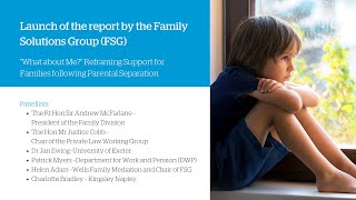 FSG Report Launch: "What about me" Reframing Support for Families following Parental Separation