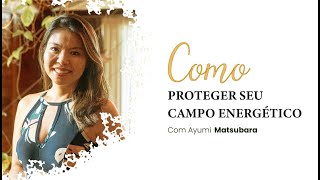 Como proteger seu campo energético