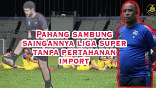 Pahang Sambung Liga Super Tanpa Seorang Pemain Import