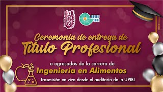 Ceremonia de Titulación Integral de la carrera de Ingeniería en Alimentos