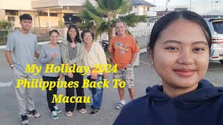 My Holiday 2024 Philippines / Back To Macau @MarilouAtacador3