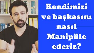 Kendimizi ve başkasını nasıl Manipüle ederiz?- Psikolojik Döngüler Kendini sabote etmek