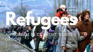 Are Refugees a Problem in Current World?