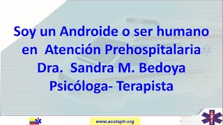 Soy un Androide o ser Humano en la Atención Prehospitalaria.