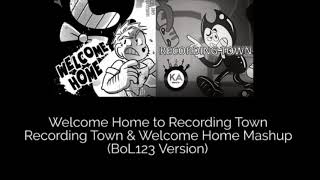 Welcome Home & Recording Town Mashup (Welcome Home To Recording Town, BoL123 Version)