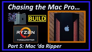 Chasing the Mac Pro - Part 5 The Build: Mac 'da Ripper - a ThreadRipper Hackintosh