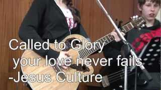 Called to Glory - Your love never fails, Jesus Culture