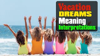 What does it mean to dream of going on vacation?