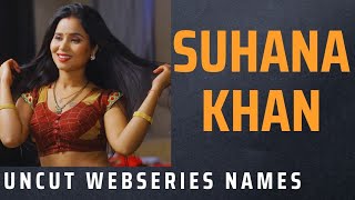 Suhana Khan Top Uncut Webseries Names//SR Clubz