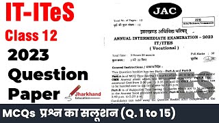 IT ITeS वर्ष 2023 के प्रश्न पत्र का हल (MCQ ) | क्लास 12   | झारखण्ड बोर्ड  | PYQ Solution 2023