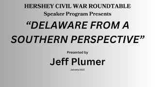 Delaware from a Southern Perspective-Presentation by Jeff Plummer