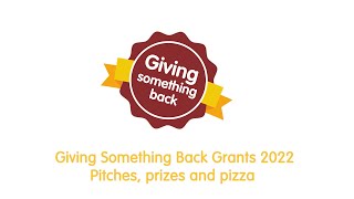 Giving Something Back Grants 2022 - Pitches, prizes and pizza