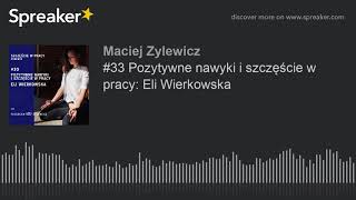 #33 Pozytywne nawyki i szczęście w pracy: Eli Wierkowska