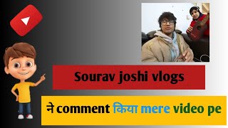 @sourav Joshi vlogs ne mere video pe comment kiya