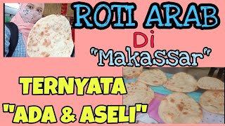 Ternyata Ada Roti Arab di MAKASSAR - Proses Pembuatan Roti Arab