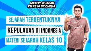 TERBENTUKNYA KEPULAUAN INDONESIA SEJARAH KELAS 10 | CATATAN SEJARAH