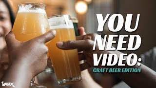 You Need Video: Craft Beer Edition