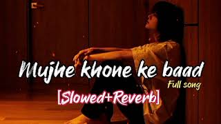 💔Mujhe khone ke baad 💞 Tum Mujhe yaad karoge [Slowed+Reverb] Lofi Song | Sad Song ♥ heart touching