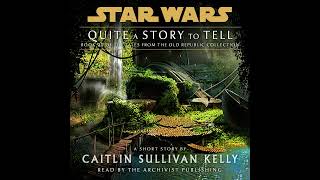 Star Wars (3,626 BBY):   Tales From the Old Republic Vol.  20 - QUITE A STORY TO TELL (AUDIOBOOK)