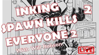 Inking Spawn Kills Everyone 2 Part 2