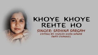 KHOYE KHOYE REHTE HO ( Singer, Sadhna Sargam ) BEDARDI SANAM 1995