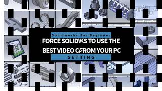 Force SOLIDWORKS to use the BEST VIDEO CARD from your PC